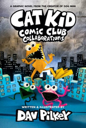 Cat Kid Comic Club: Collaborations (Cat Kid Comic Club, Book 4)