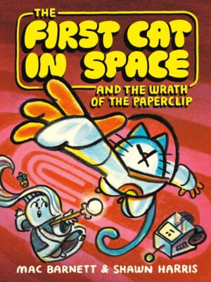 The First Cat in Space and The Wrath of The Paperclip (The First Cat in Space, Book 3)