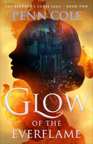 Glow of the Everflame (The Kindred's Curse Saga, Book 2)