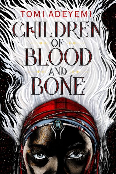 Children of Blood and Bone (Legacy of Orïsha, Book 1)