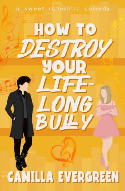 How to Destroy Your Lifelong Bully (How to Rom-com, Book 3)