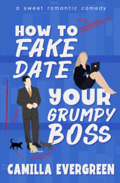 How to Fake Date Your Grumpy Boss (How to Rom-com, Book 1)