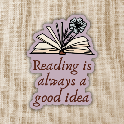 Reading Is Always A Good Idea Sticker