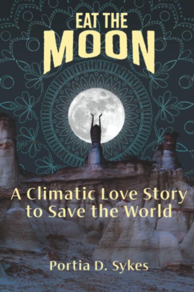 The Hot Mess: Eat the Moon: A Climatic Love Story to Save The World