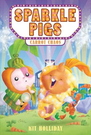 Carrot Chaos (Sparkle Pigs Book 1)