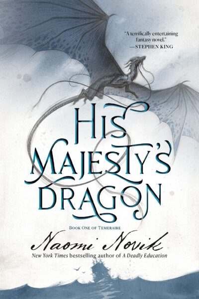 His Majesty's Dragon (Temeraire Series, Book 1)